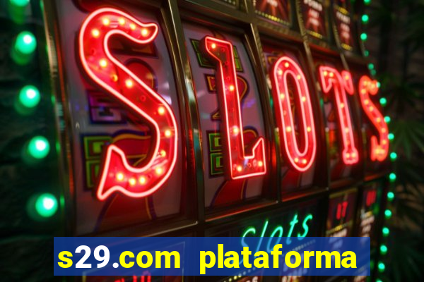 s29.com plataforma de jogos